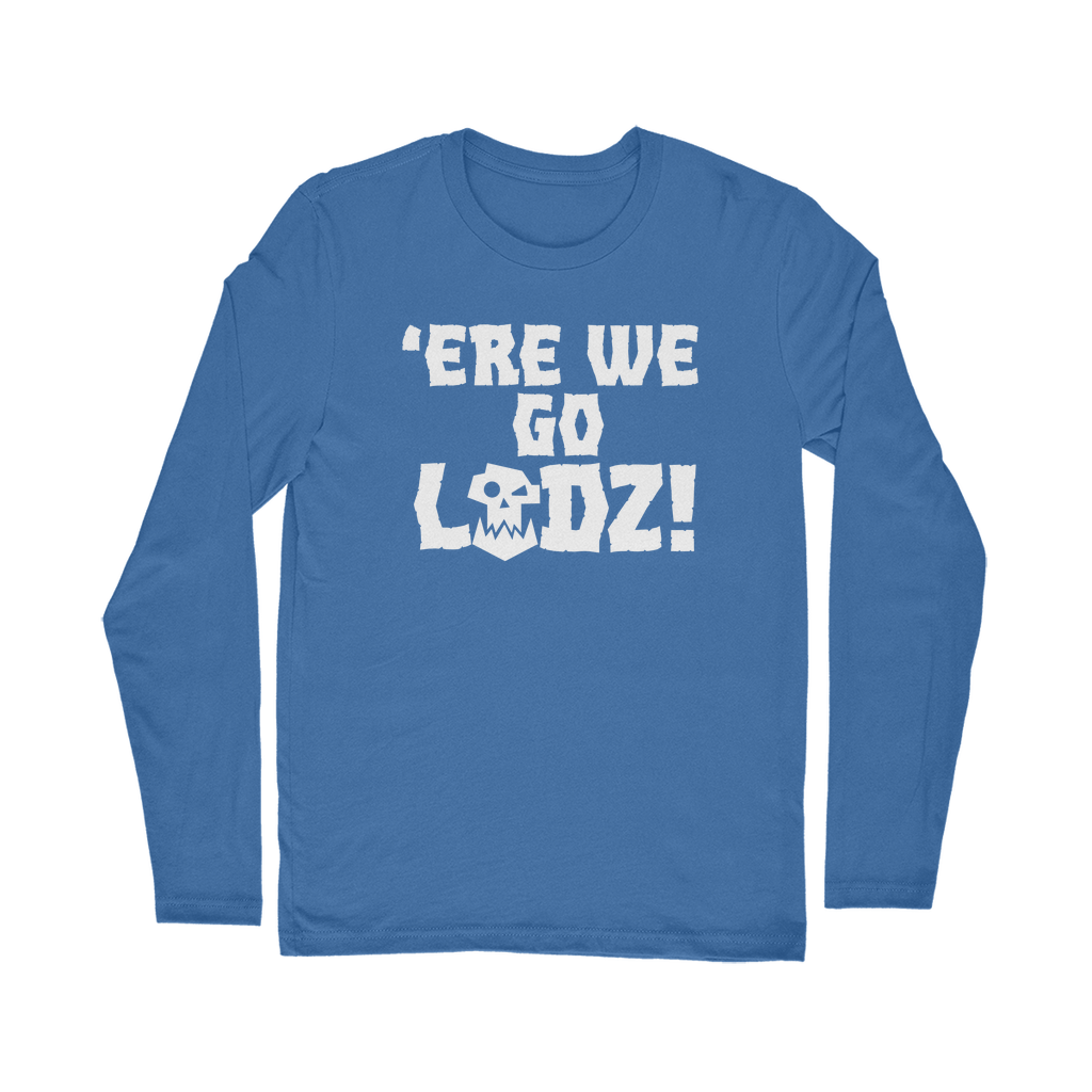 ORK | Ere We Go Ladz | Long Sleeve Tee