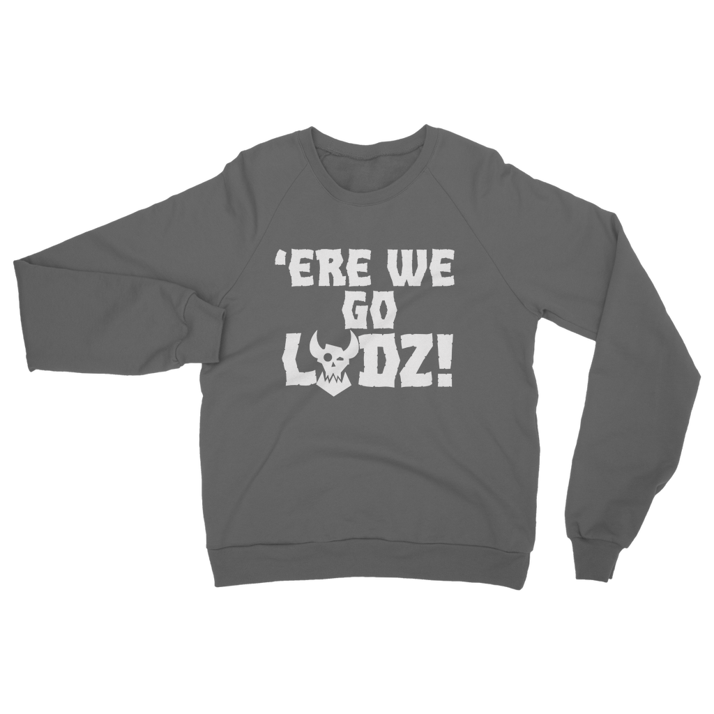 ere we go ladz white Classic Adult Sweatshirt
