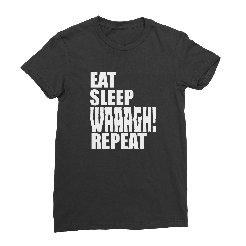 Eat Sleep WAAAGH! Repeat | Classic Women's Crew Neck T-Shirt
