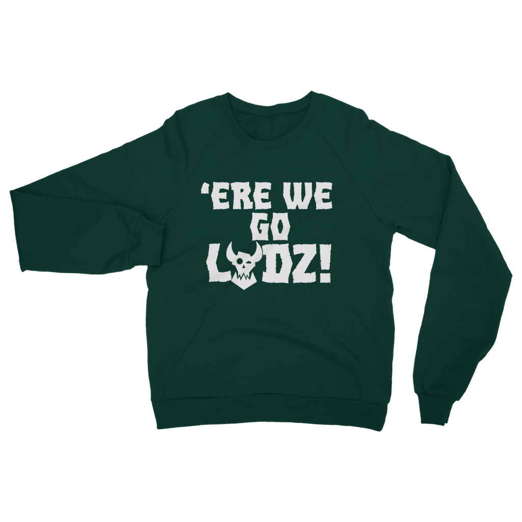 ere we go ladz white Classic Adult Sweatshirt