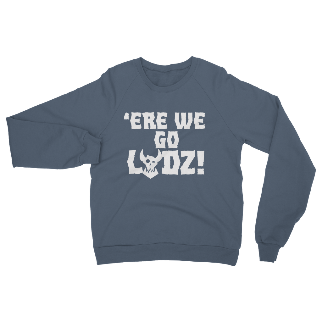ere we go ladz white Classic Adult Sweatshirt