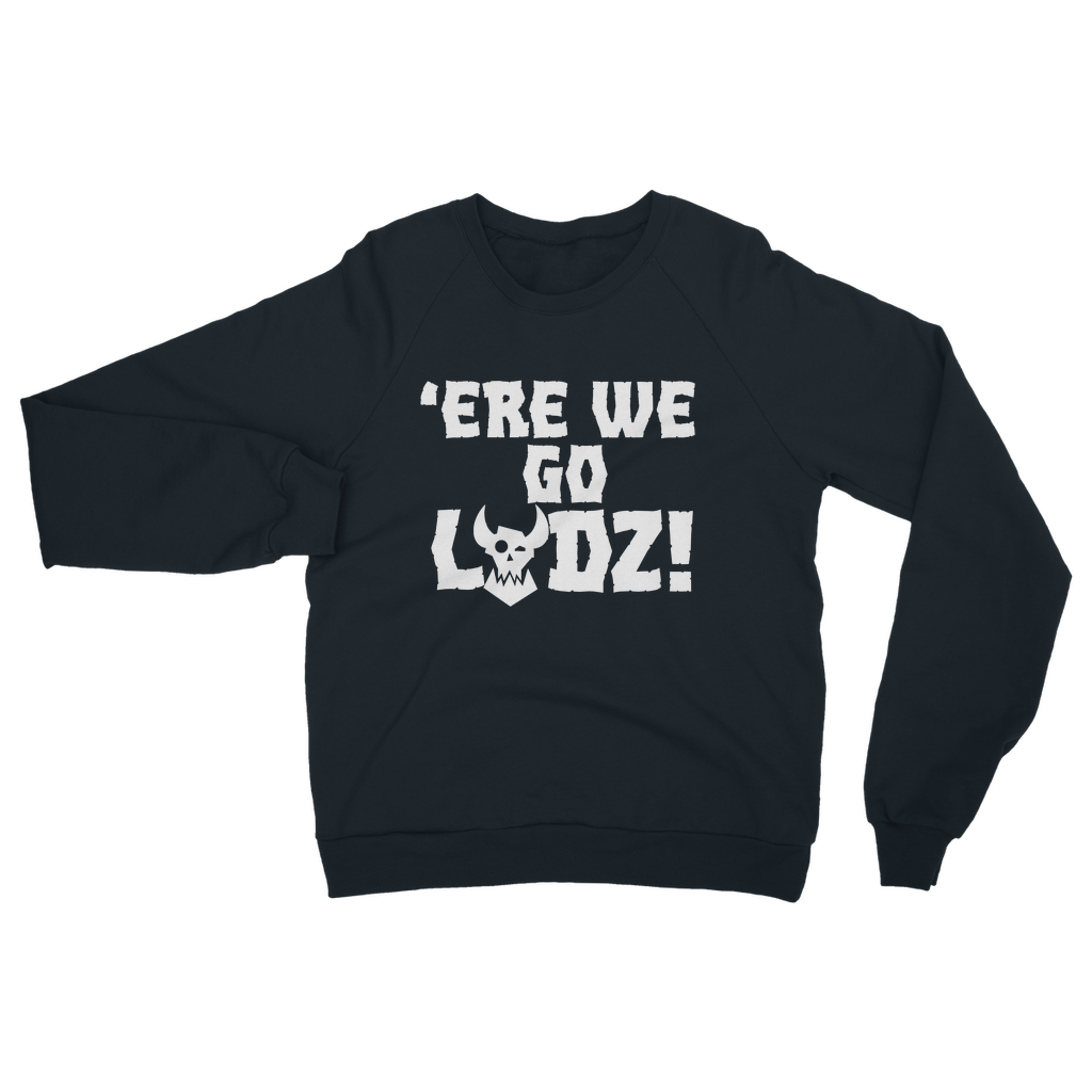 ere we go ladz white Classic Adult Sweatshirt