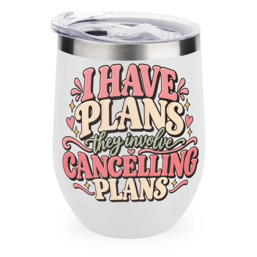 I Have Plans – Cancelling Plans 12oz Insulated Tumbler