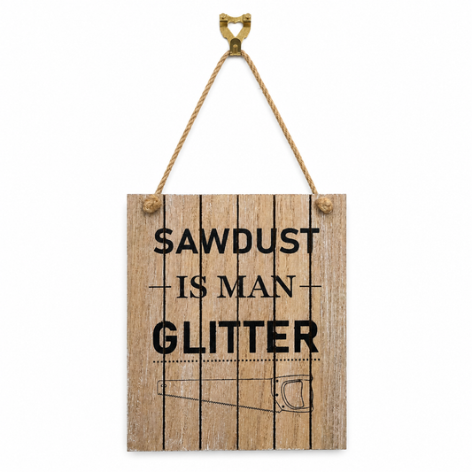 Sawdust Is Man Glitter Rustic Wooden Sign