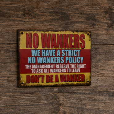 No Wankers... Funny Aluminium Bar Sign